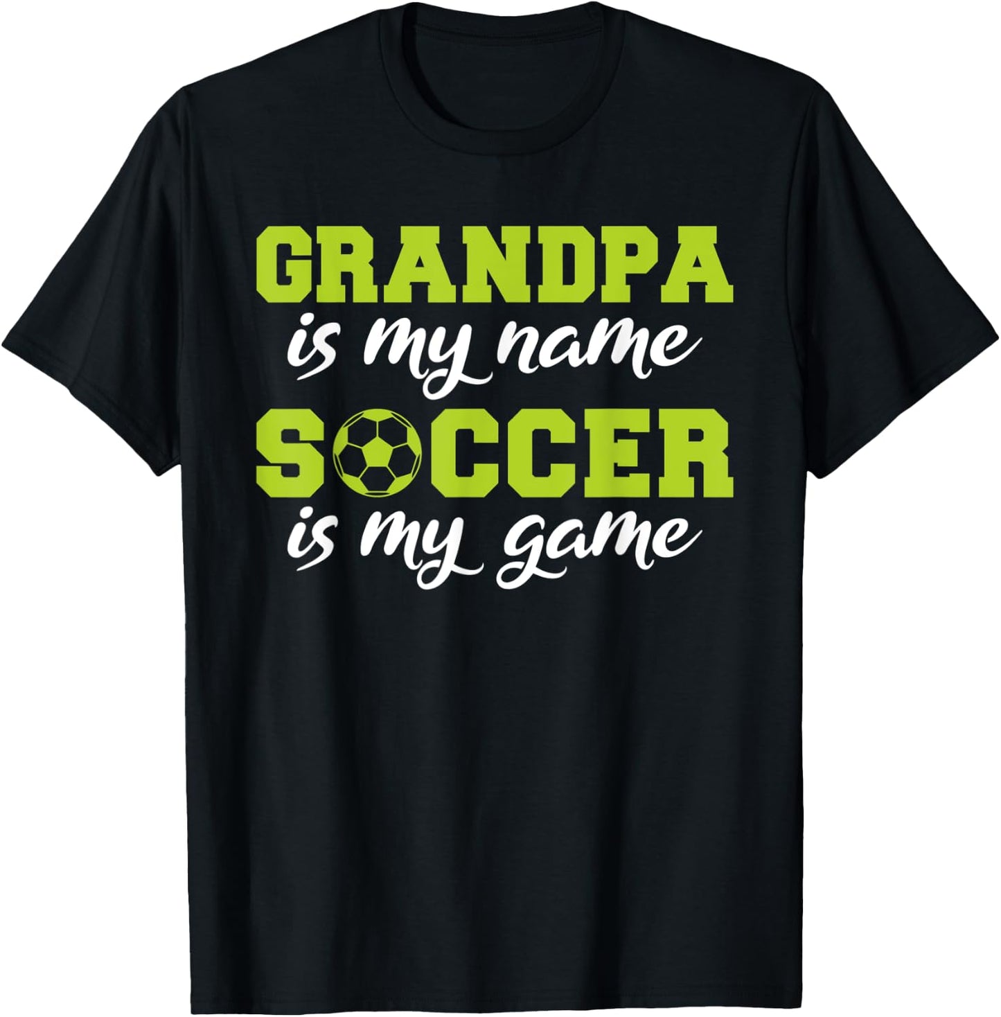 Grandpa is my Name Soccer is my Game Soccer Grandpa T-Shirt - T-Shirt | Black
