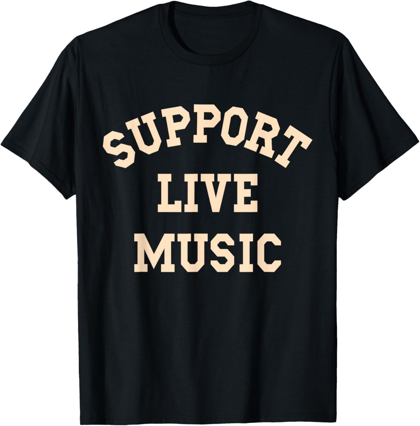 Support Live Music, Musicians Concertgoers Music Lovers T-Shirt - T-Shirt | Black