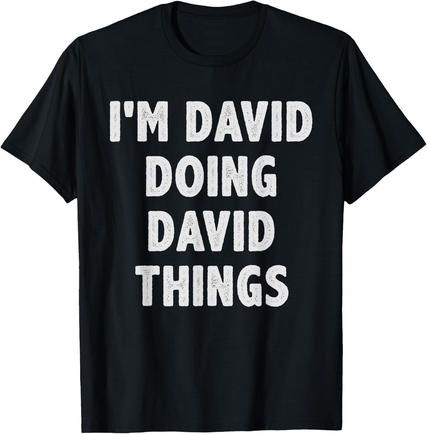 I'm David Doing David Things - Funny Gift David Name T-Shirt - T-Shirt | Black