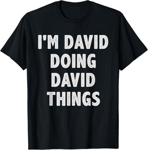 I'm David Doing David Things - Funny Gift David Name T-Shirt - T-Shirt | Black