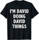 I'm David Doing David Things - Funny Gift David Name T-Shirt - T-Shirt | Black