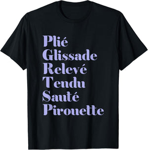 Ballet Plie Gliassade Releve Tendu Saute Pirouette Dancer T-Shirt - T-Shirt | Black