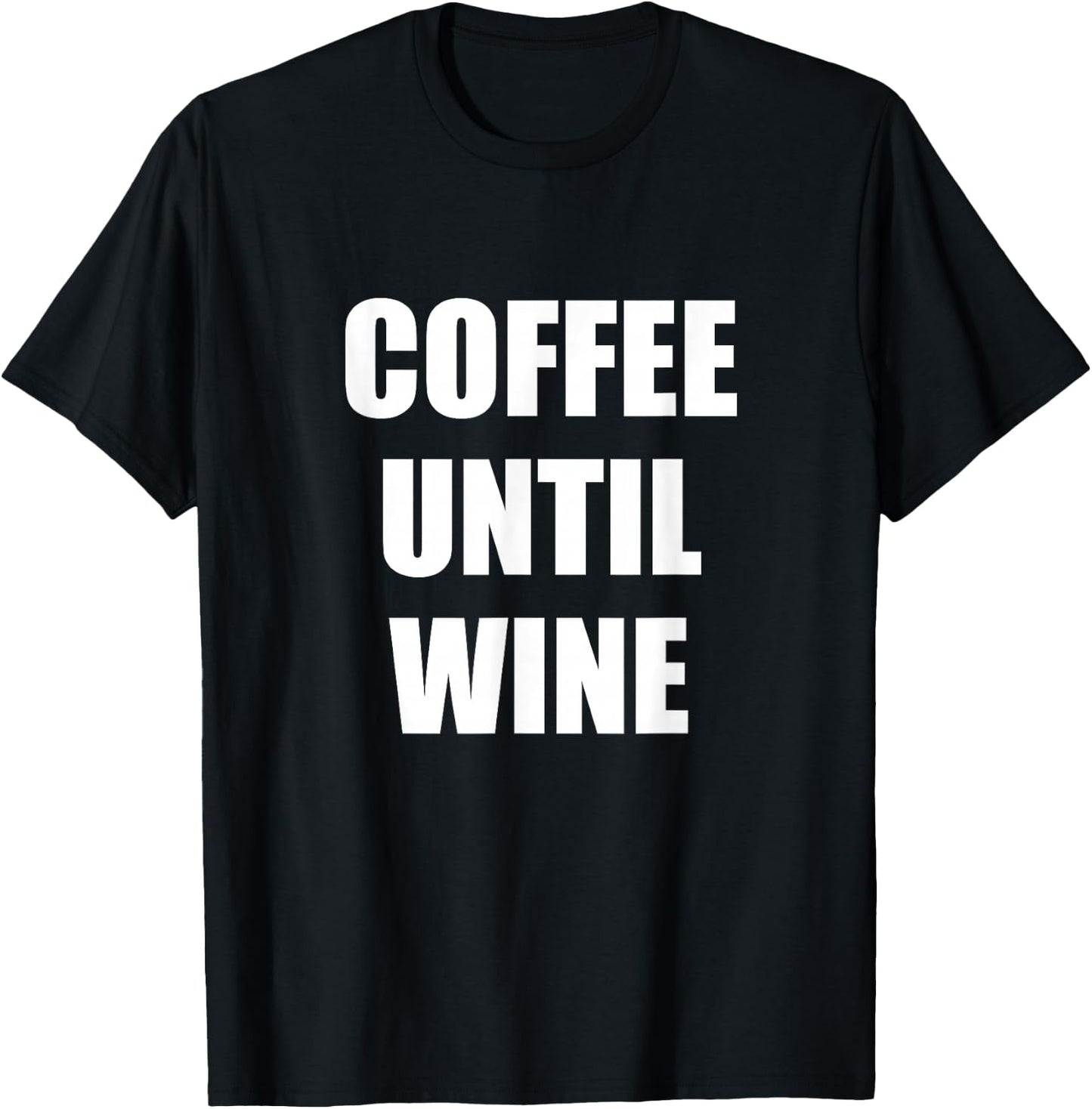 Coffee Until Wine T-Shirt - T-Shirt | Black