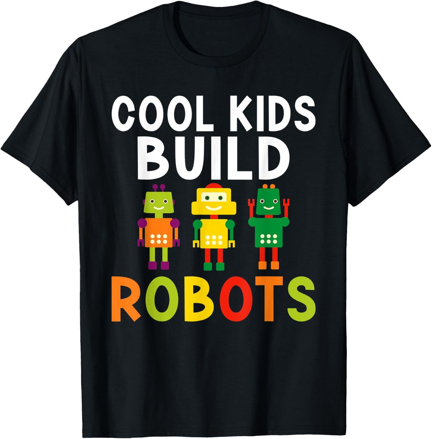 Cool Kids build Robots T-Shirt - T-Shirt | Black