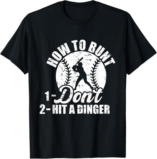 How To Bunt Don't Hit A Dinger Funny For Baseball Players T-Shirt - T-Shirt | Black