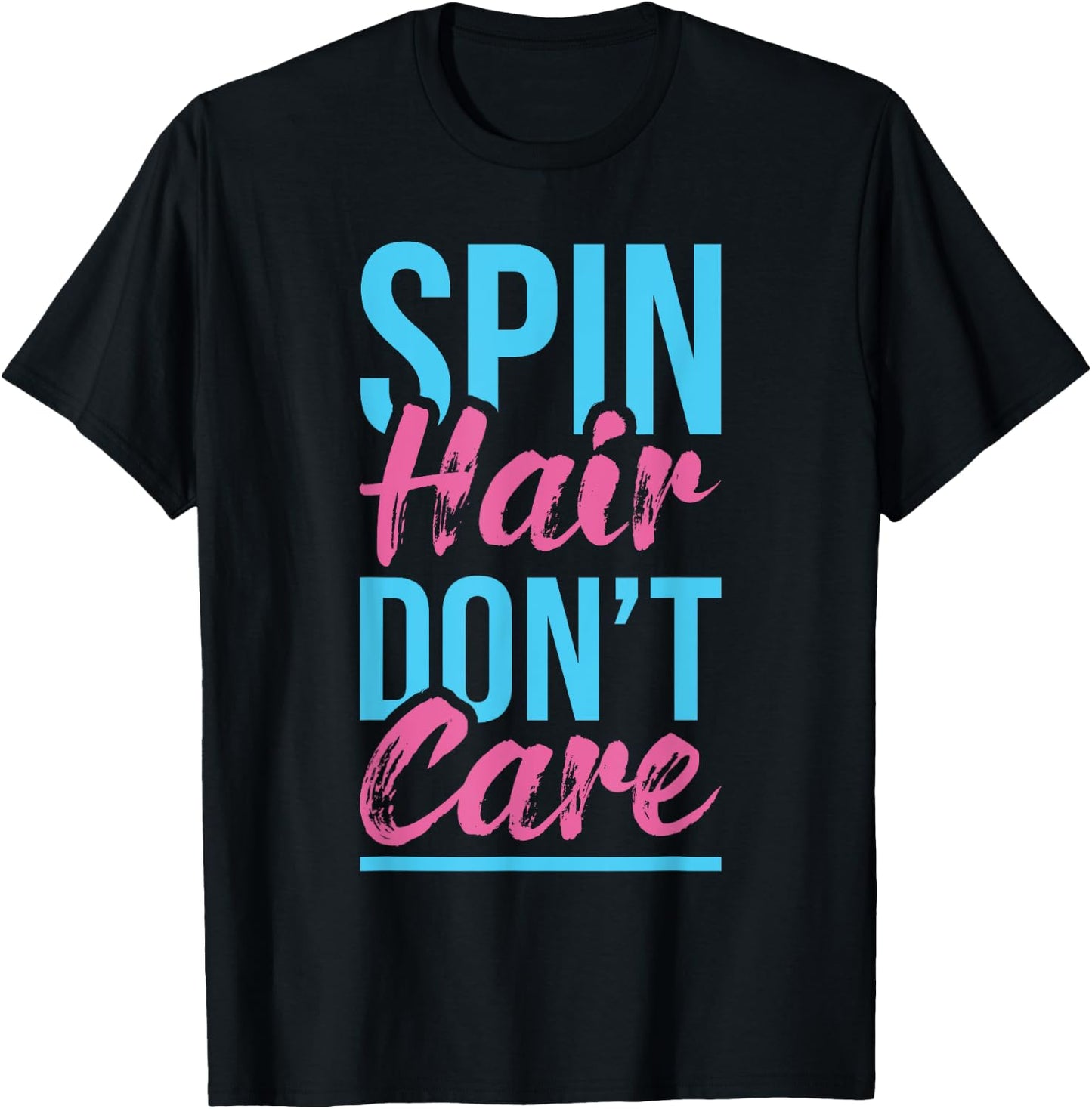 Spin Hair Don't Care - Spinning Class Indoor Bike Cycling T-Shirt - T-Shirt | Black