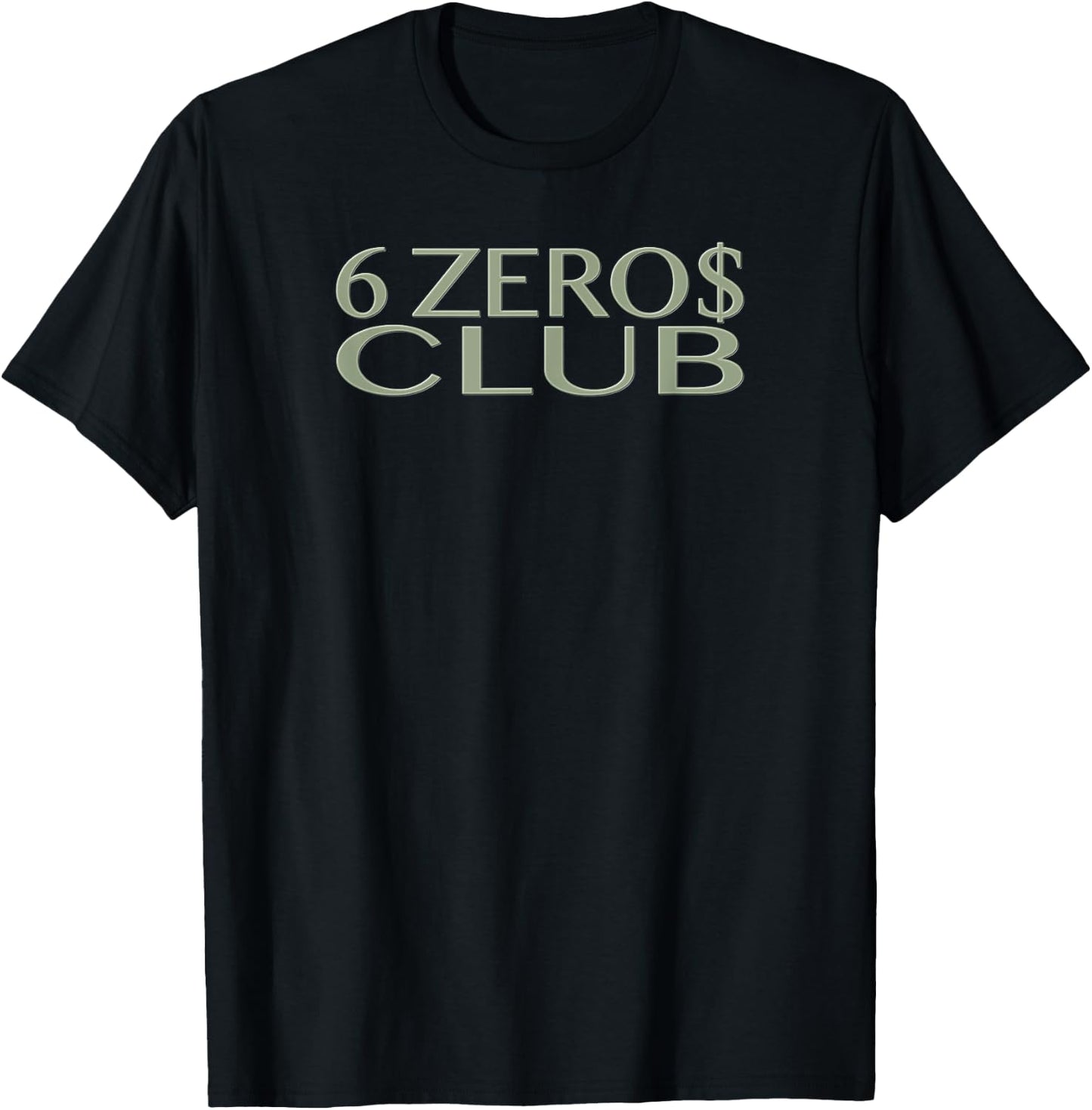 6 Zeros Club 7 Figure Millionaire Affirmation Goal T-Shirt - T-Shirt | Black