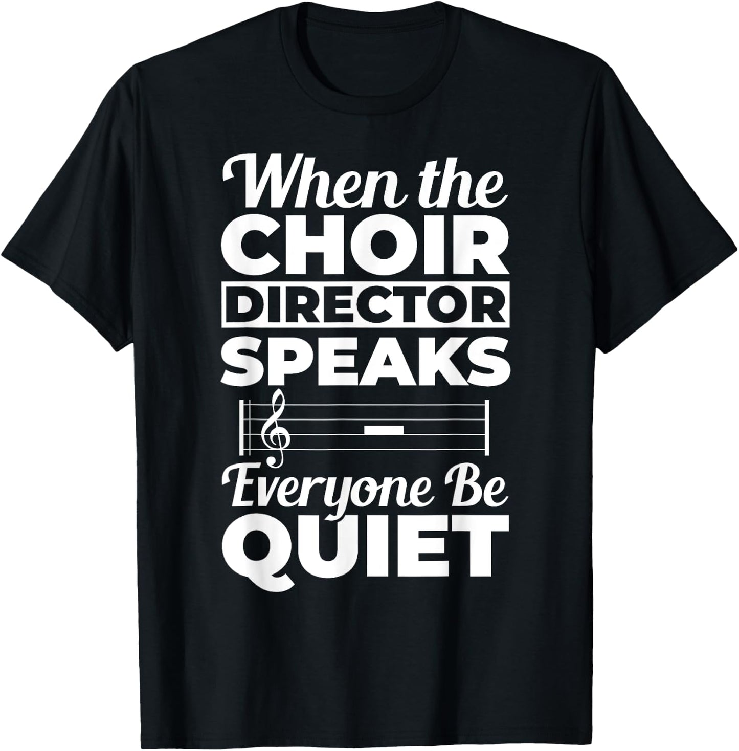 When Choir Director Speaks Choir Teacher Chorus Music Choir Men Women T-Shirt - T-Shirt | Black