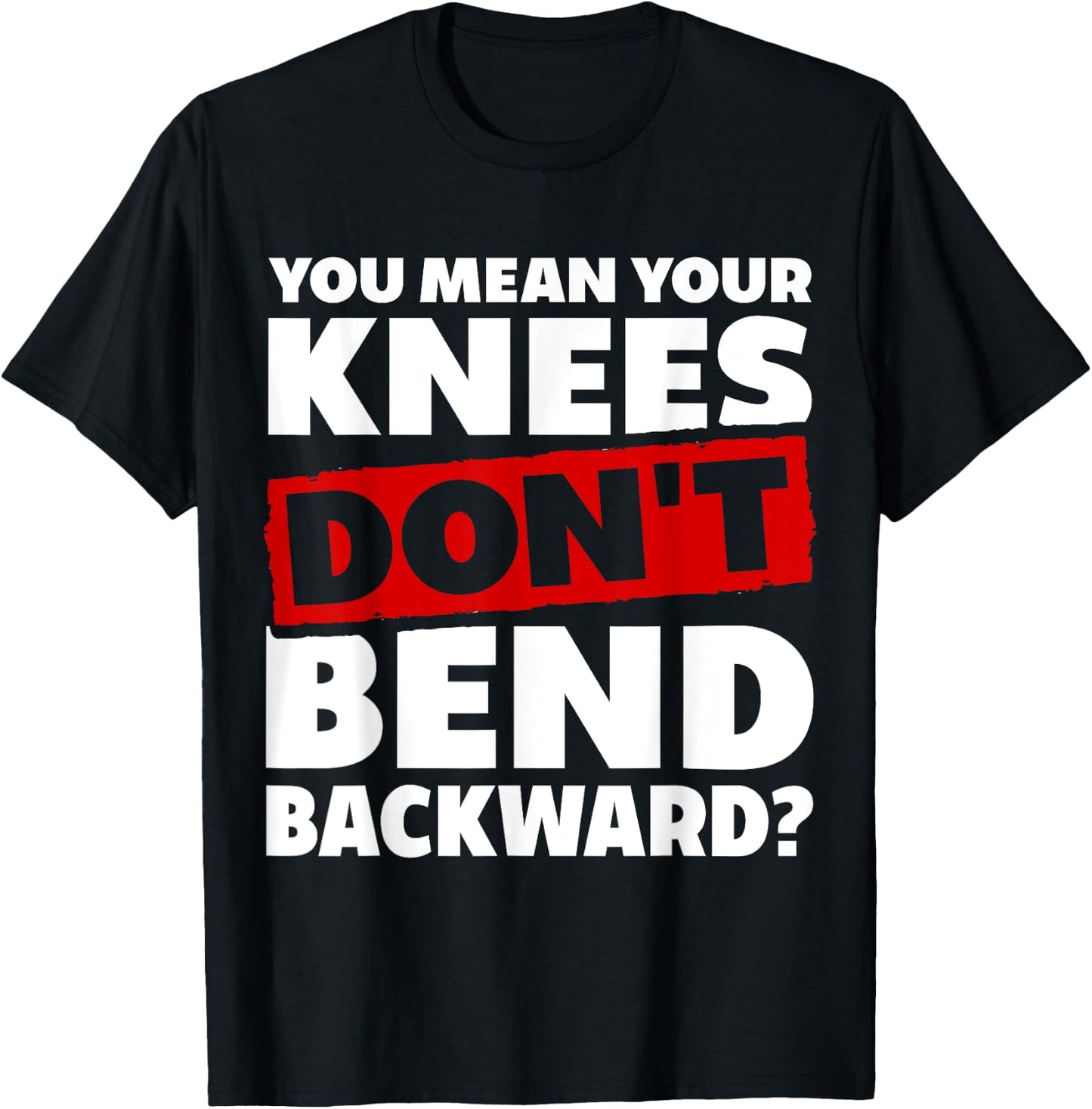 Knees Bend Backward. Hypermobile EDS. Ehlers-Danlos Syndrome T-Shirt - T-Shirt | Black