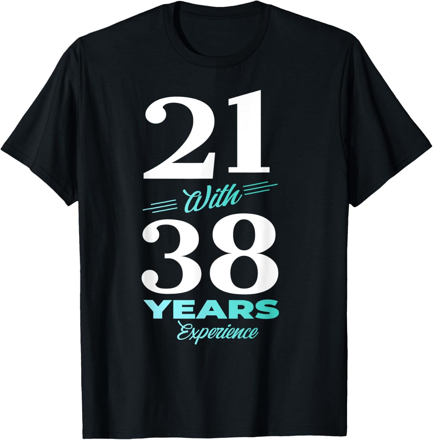 21 With 38 Years Experience 59th Birthday Men Women T-Shirt - T-Shirt | Black