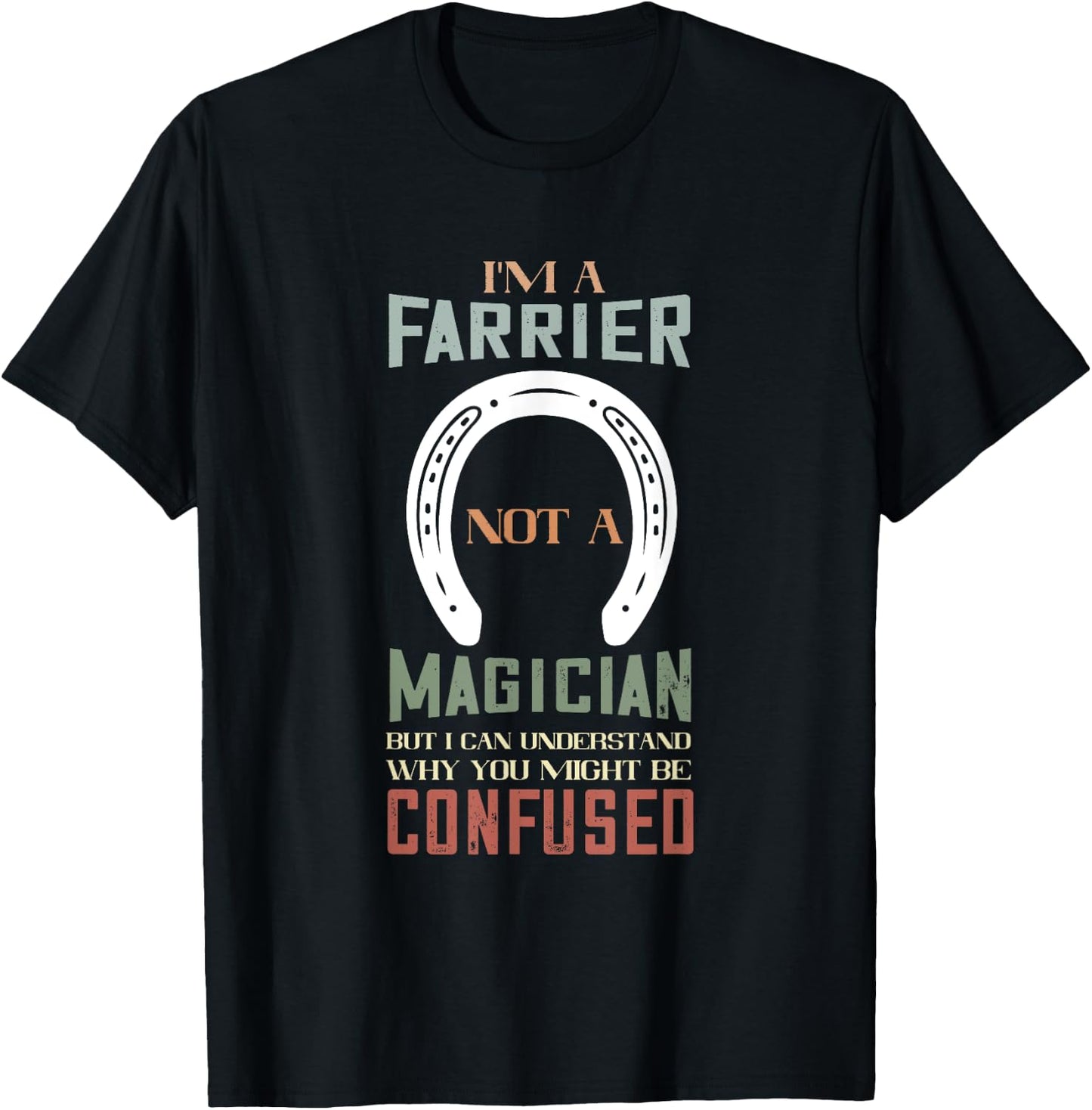 Farrier Not A Magician Horseshoe Hoof Trimming Equine T-Shirt - T-Shirt | Black