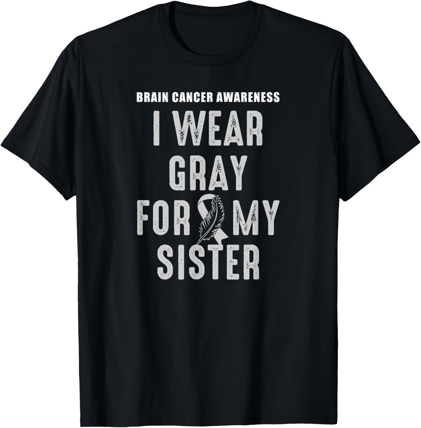 I Wear Gray For My Sister - Brain Tumor Awareness T-Shirt - T-Shirt | Black