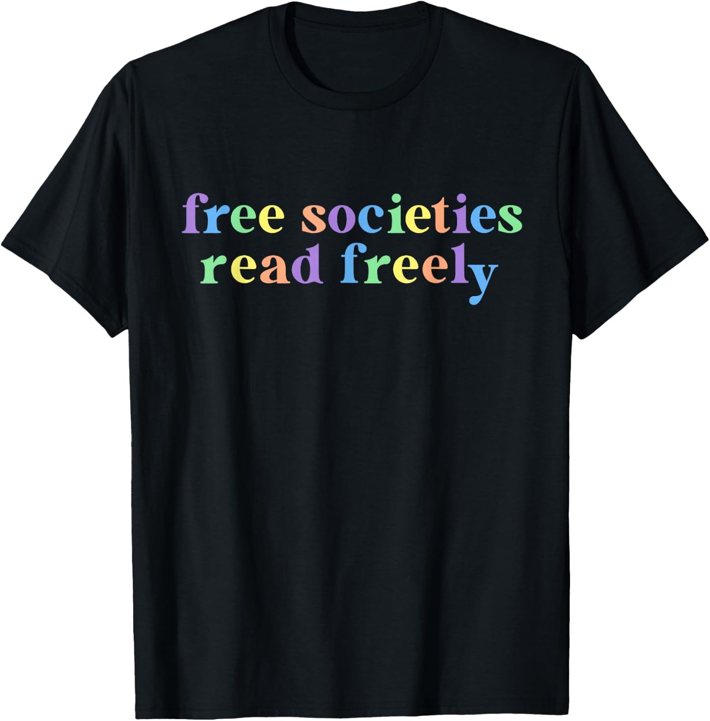 Free Societies Read Freely I Read Banned Books Women T-Shirt - T-Shirt | Black