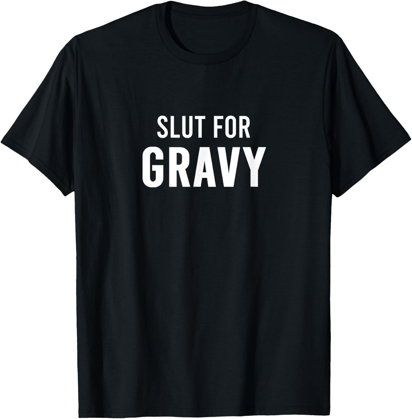 Funny Holiday Party Family Gathering Friendsgiving - Slut For Gravy - Black - Women's - Short Sleeve - U-Neck - Size Small T-Shirt - T-Shirt | Black