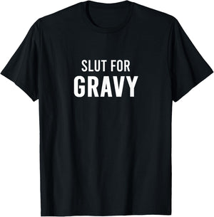 Funny Holiday Party Family Gathering Friendsgiving - Slut For Gravy - Black - Women's - Short Sleeve - U-Neck - Size Small T-Shirt - T-Shirt | Black