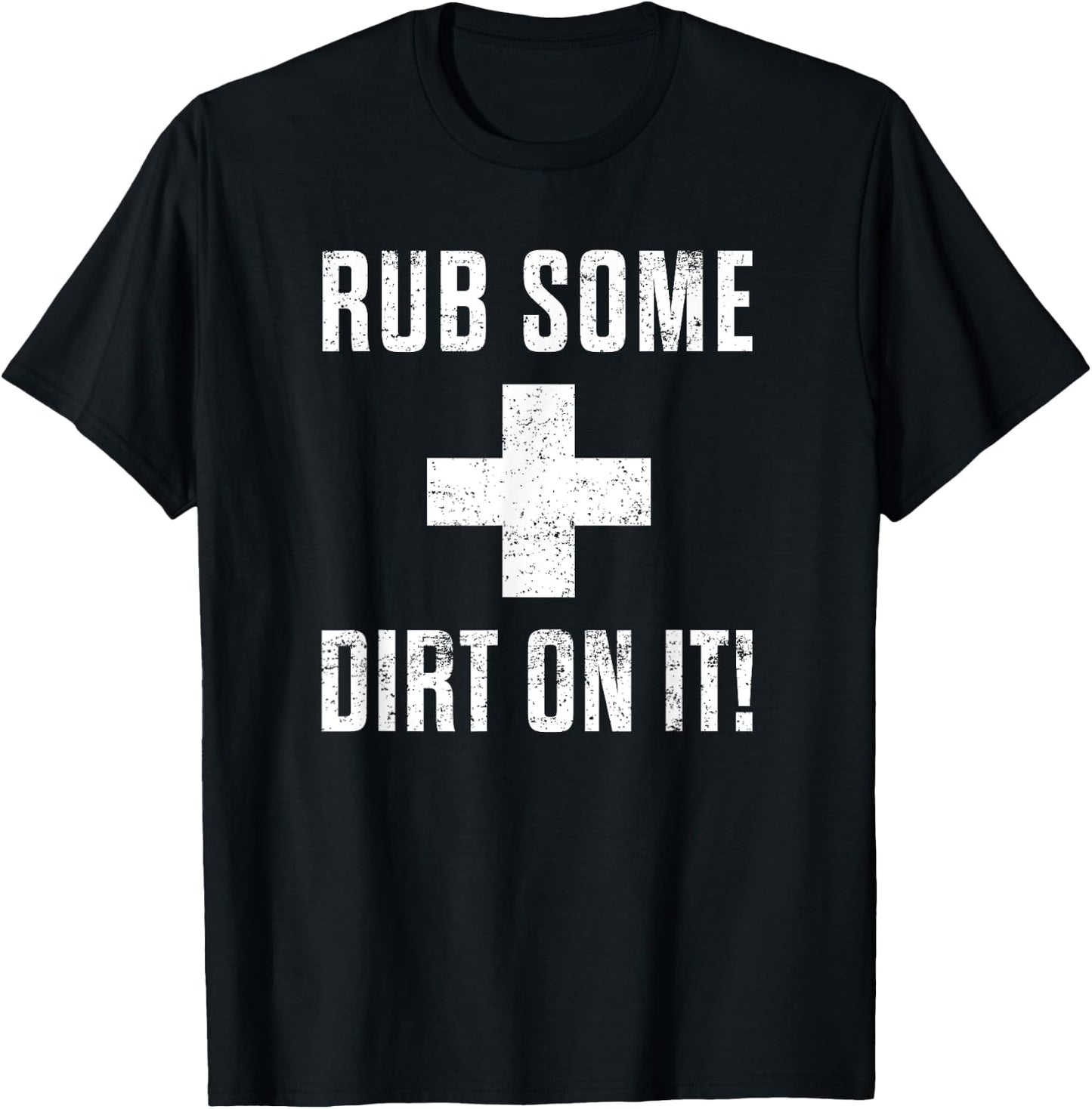 Funny Sports Meme Rub Some Dirt On It for Coach or Dad T-Shirt - T-Shirt | Black