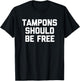 Tampons Should Be Free - Funny Saying Sarcastic Cool Cute T-Shirt - T-Shirt | Black