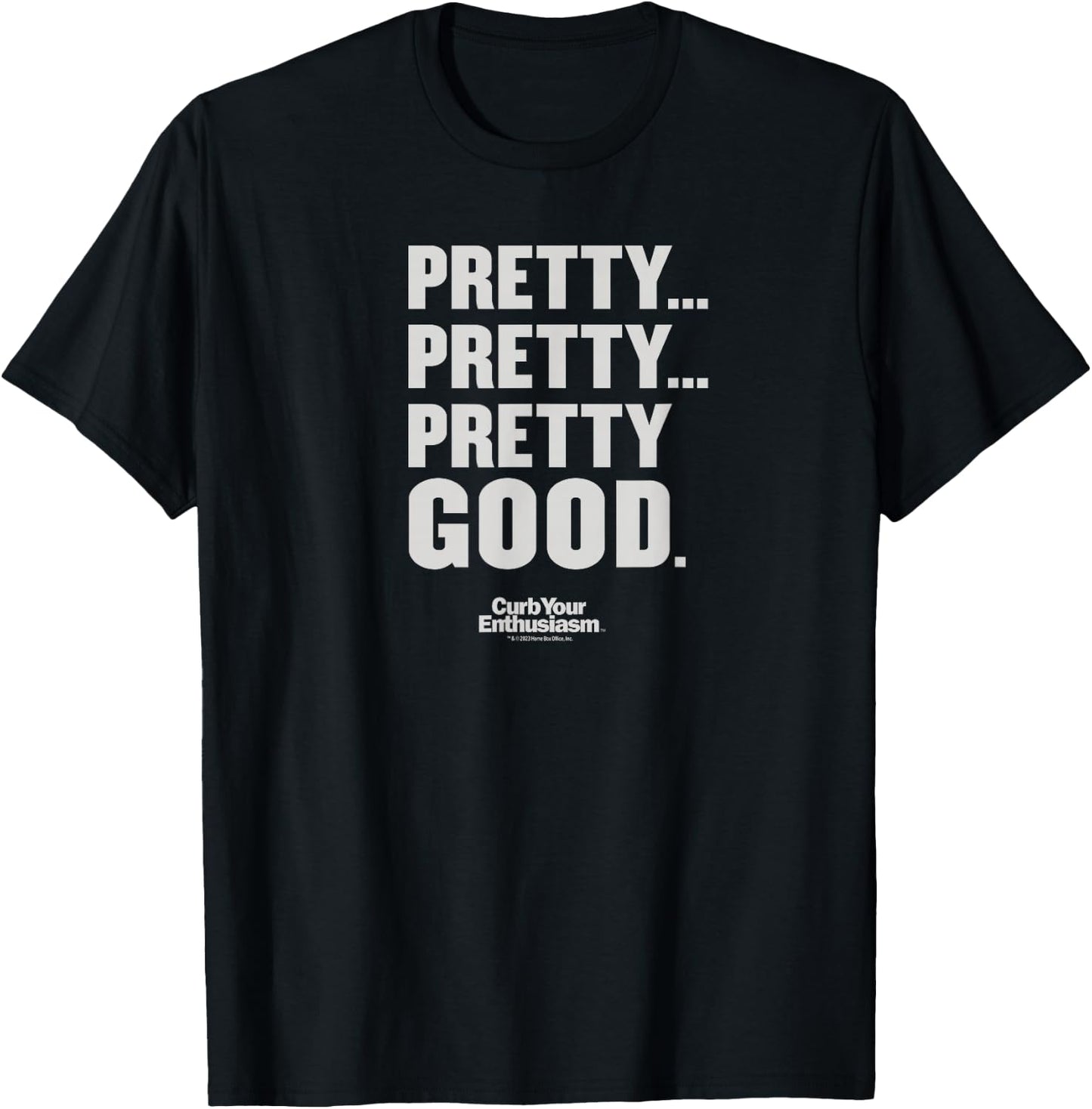 Curb Your Enthusiasm Pretty Pretty Good Adult T-Shirt - T-Shirt | Black