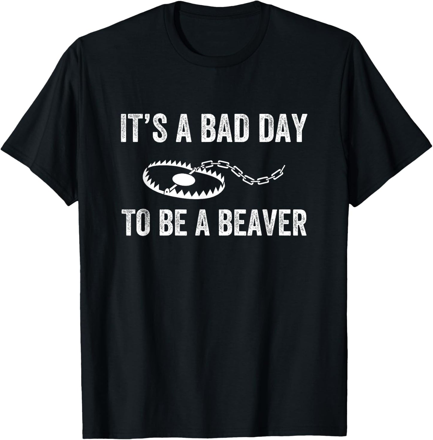 Bad Day to Be a Beaver Trap Hunting Funny Trapper T-Shirt - T-Shirt | Black