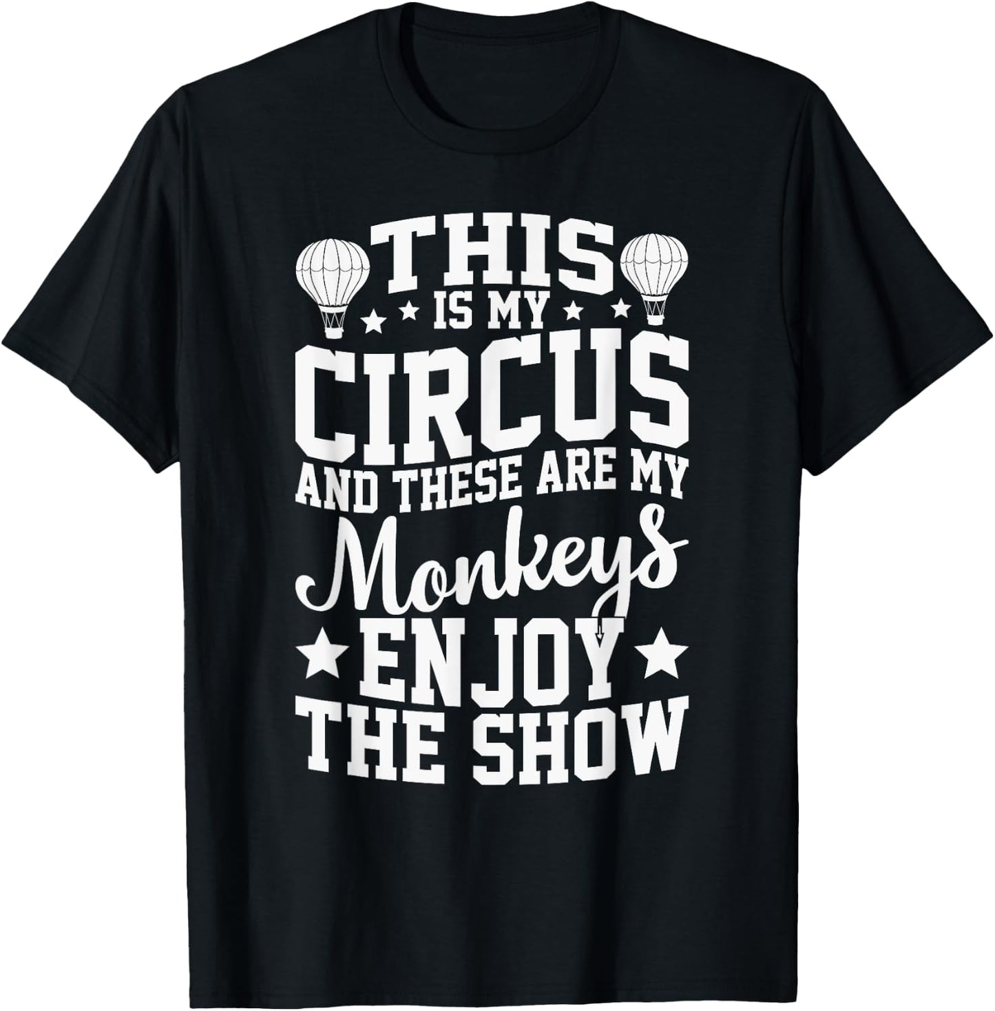 This Is My Circus And These Are My Monkeys Parenting Teacher Men Women Girls Kids T-Shirt - T-Shirt | Black