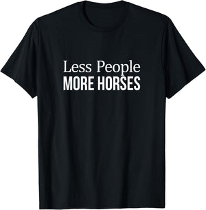 Less People - More Horses T-Shirt - T-Shirt | Black