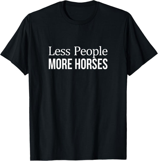 Less People - More Horses T-Shirt - T-Shirt | Black