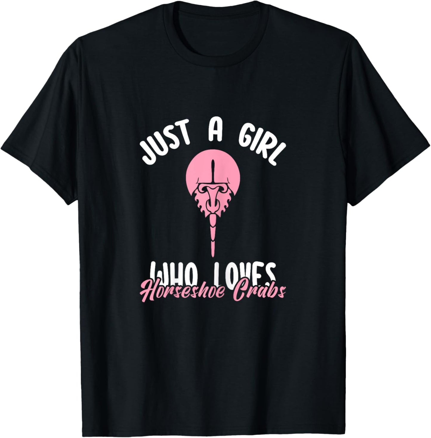 Just a Girl Who Loves Horseshoe Crabs Funny Xiphosura Saying T-Shirt - T-Shirt | Black