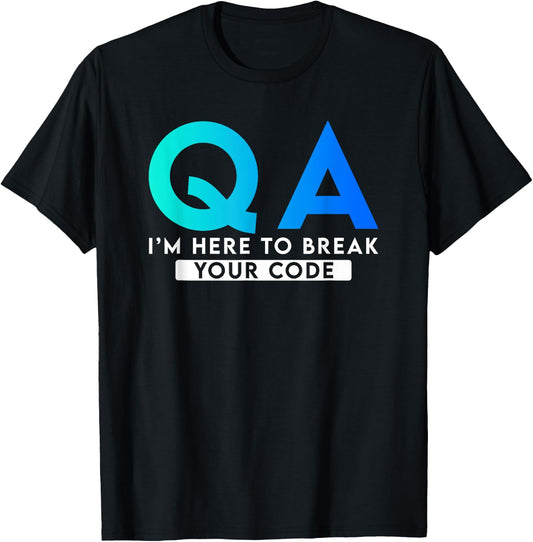 QA I'm here to break your code T-Shirt - T-Shirt | Black