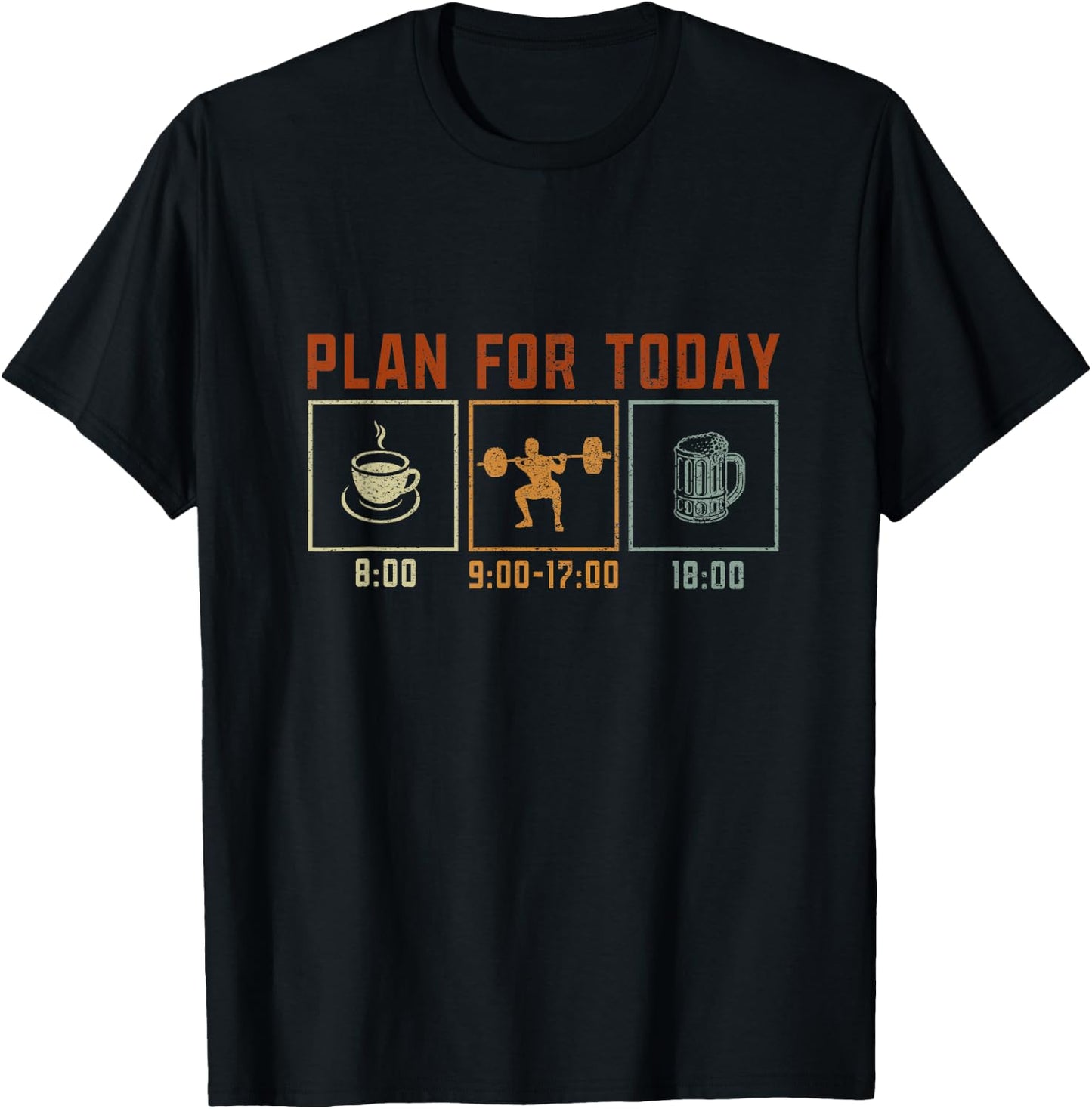 Funny "Plan For Today" - Weight Lifting T-Shirt - T-Shirt | Black