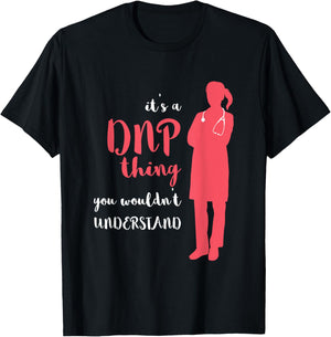 DNP Thing RN Nurse Nursing Practice DNP Nurse DNP Doctor T-Shirt - T-Shirt | Black