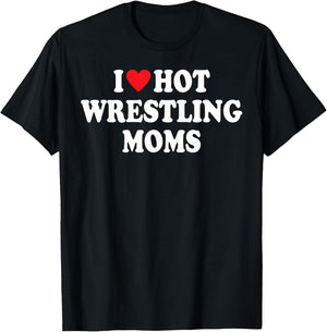 I Love Hot Wrestling Moms Funny I Heart Hot Wrestling Moms T-Shirt - T-Shirt | Black