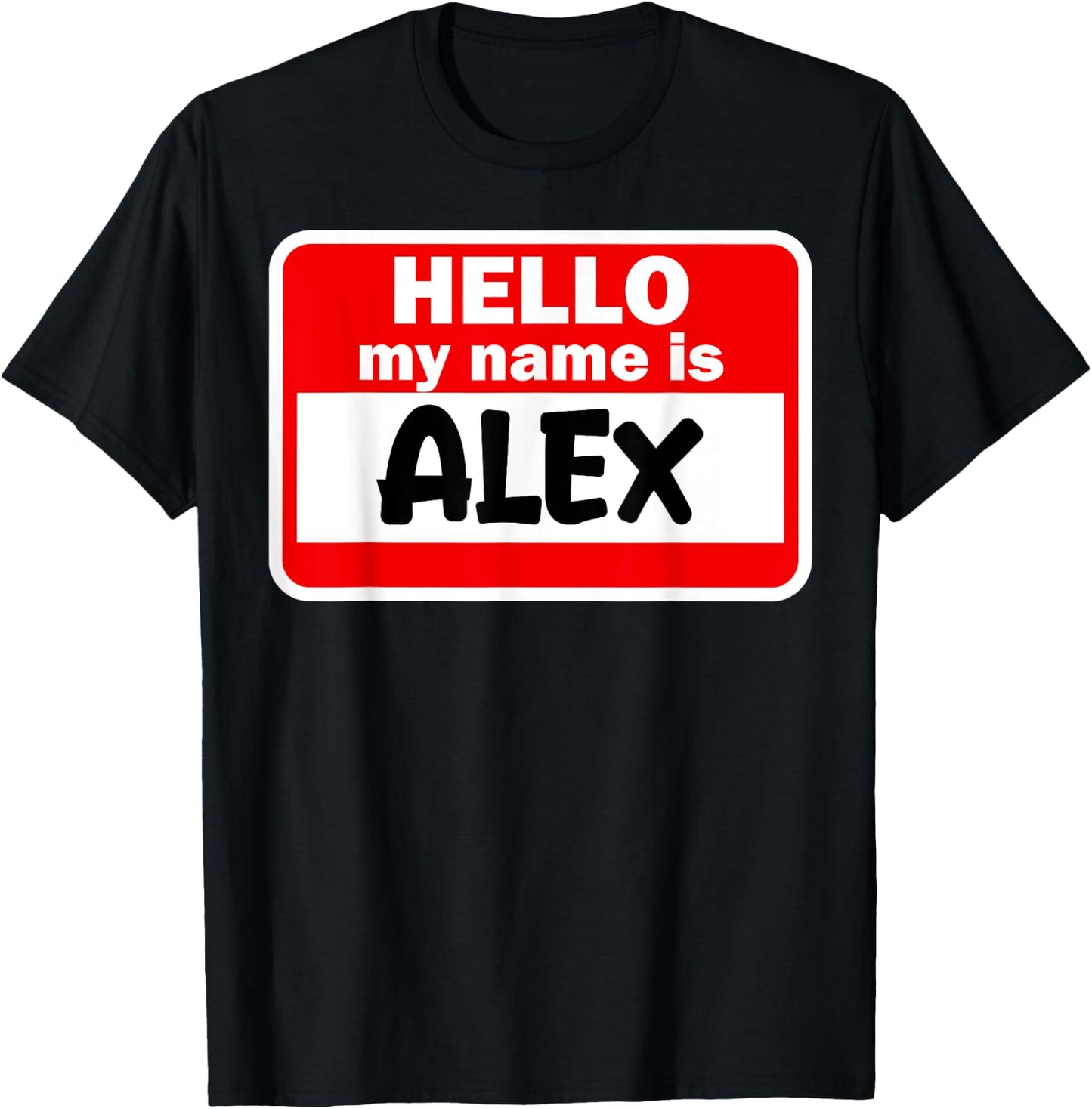 Alex Hello Hi My Name Is Name On Custom T-Shirt - T-Shirt | Black