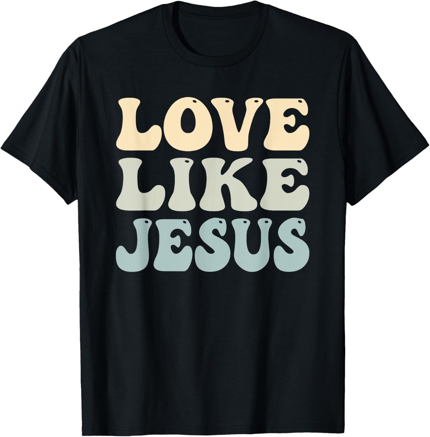 Love Like Jesus Trendy T-Shirt - T-Shirt | Black