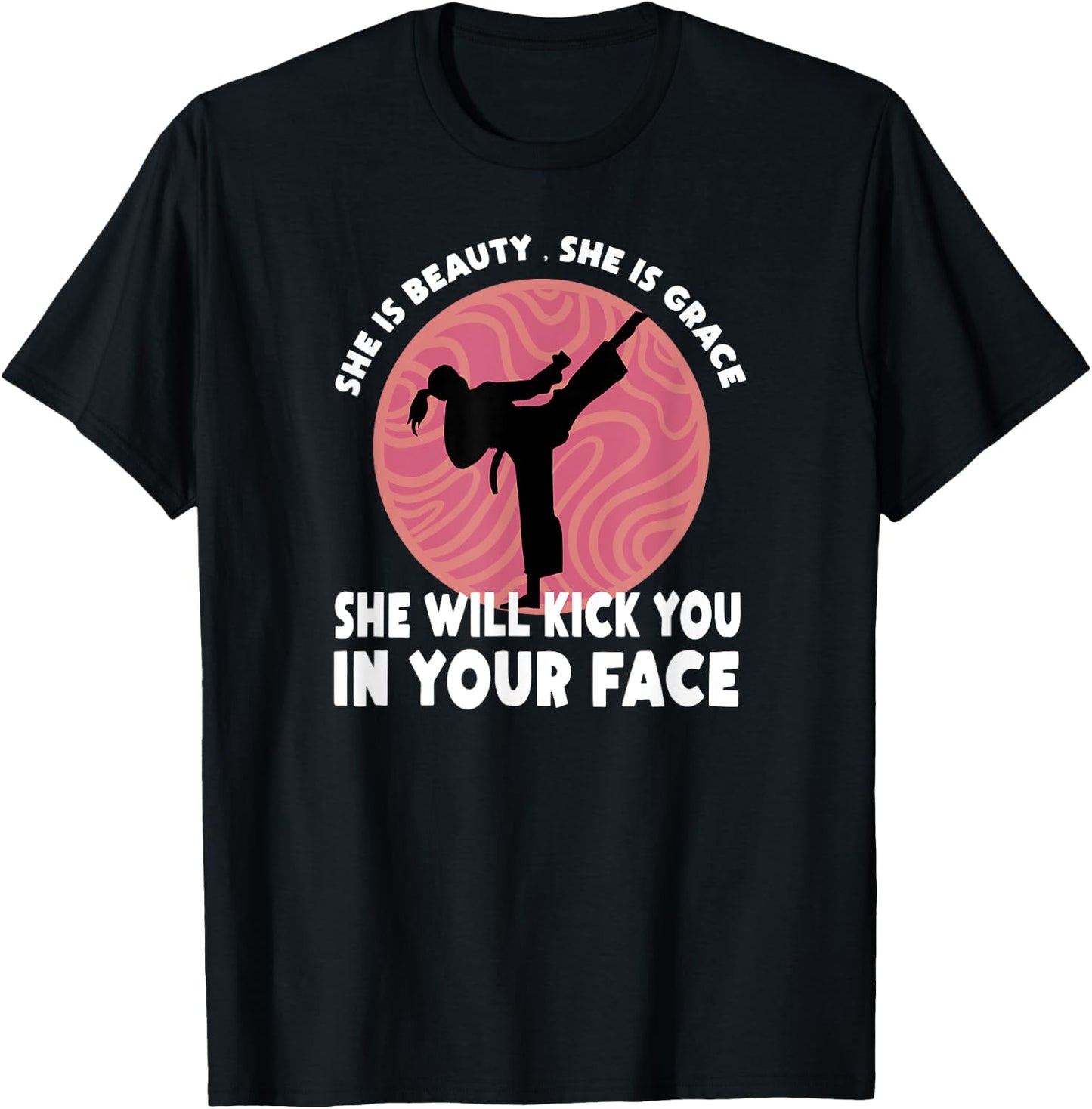 She Is Beauty She Is Grace She Will Kick You In The Face T-Shirt - T-Shirt | Black