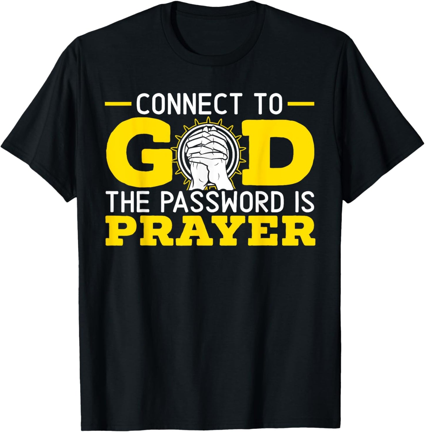 Connect To God The Password Is Prayer Christian Believer T-Shirt - T-Shirt | Black