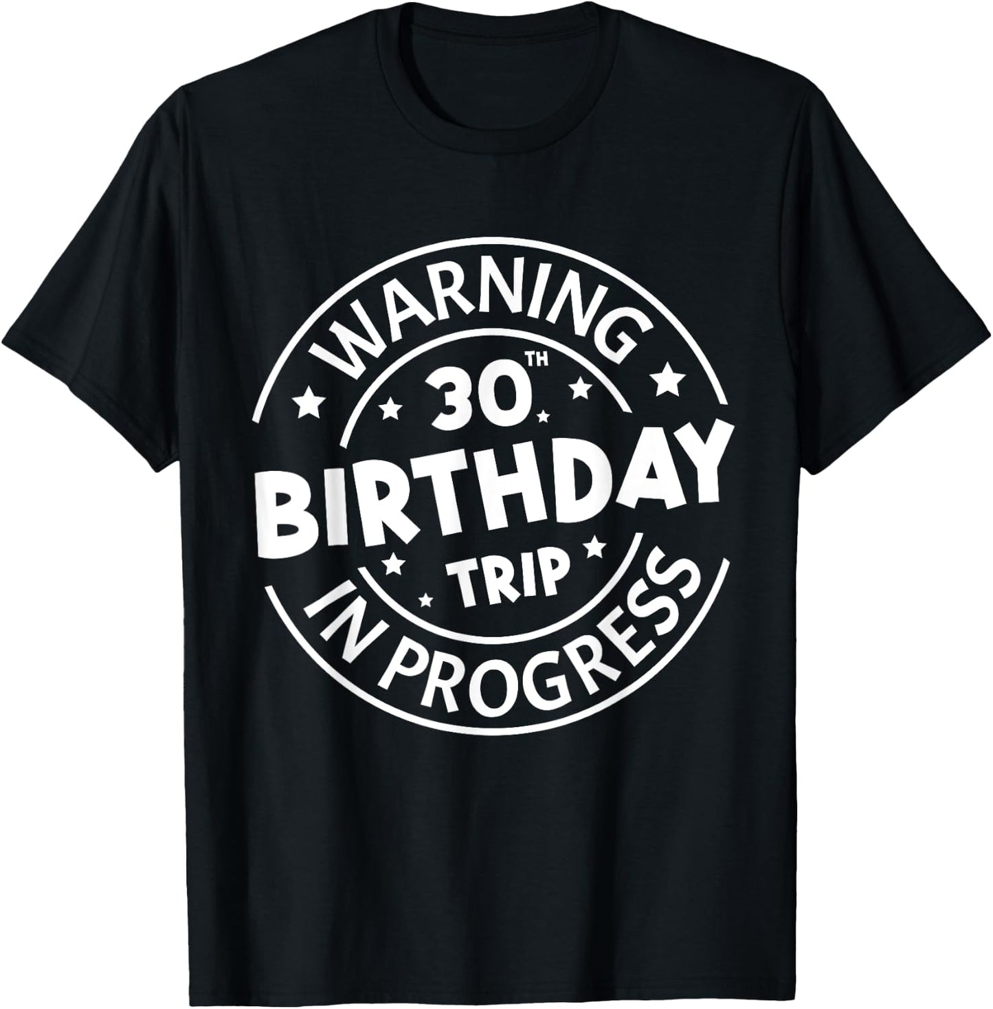 Warning 30th Birthday Trip In Progress Funny 30 Years Old T-Shirt - T-Shirt | Black