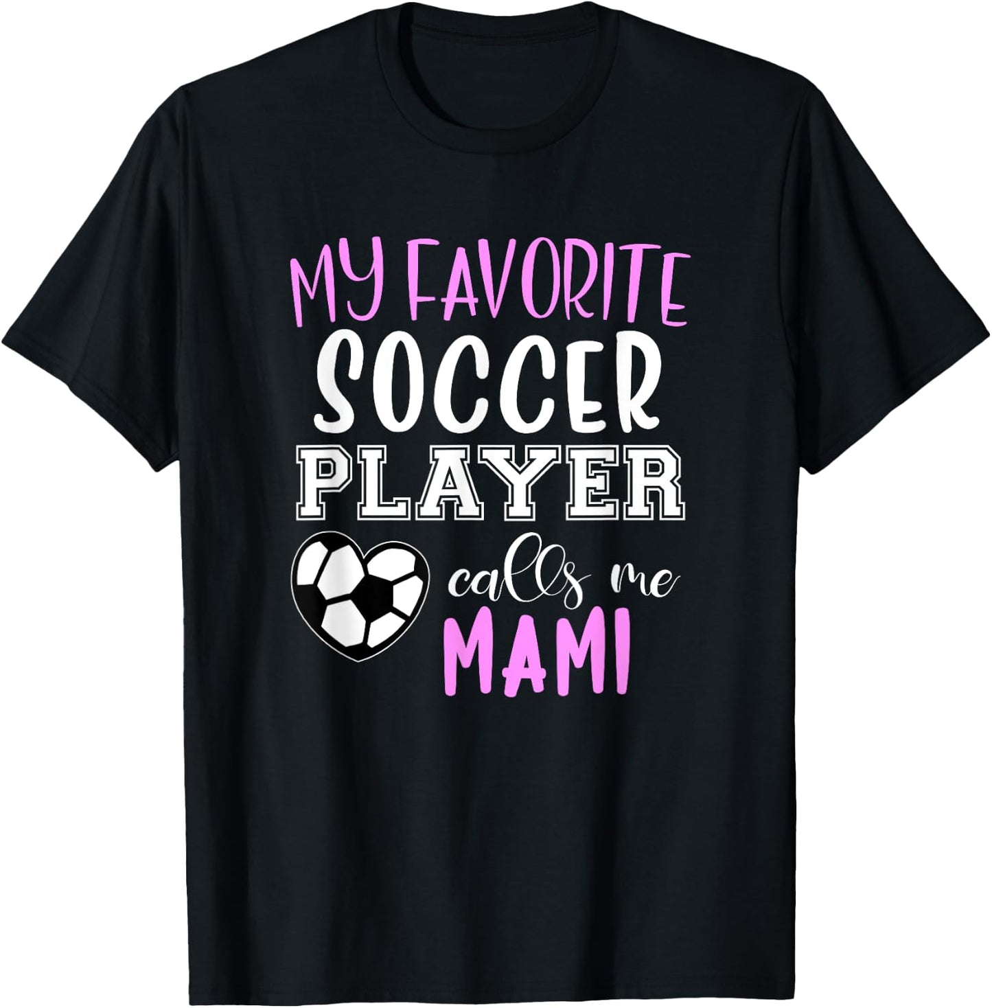 My Favorite Soccer Player Call Me Mami T-Shirt - T-Shirt | Black