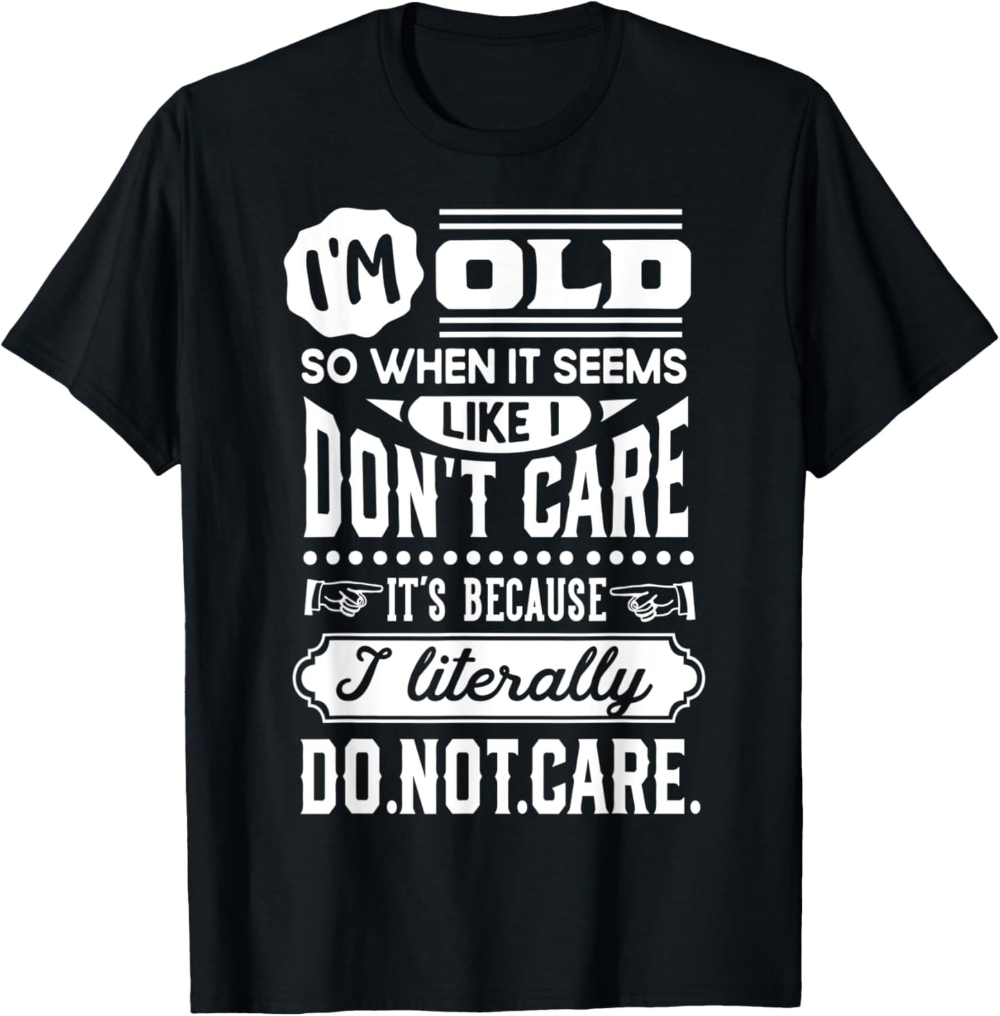 I'm Old and Don't Care Funny Old People Gag T-Shirt - T-Shirt | Black