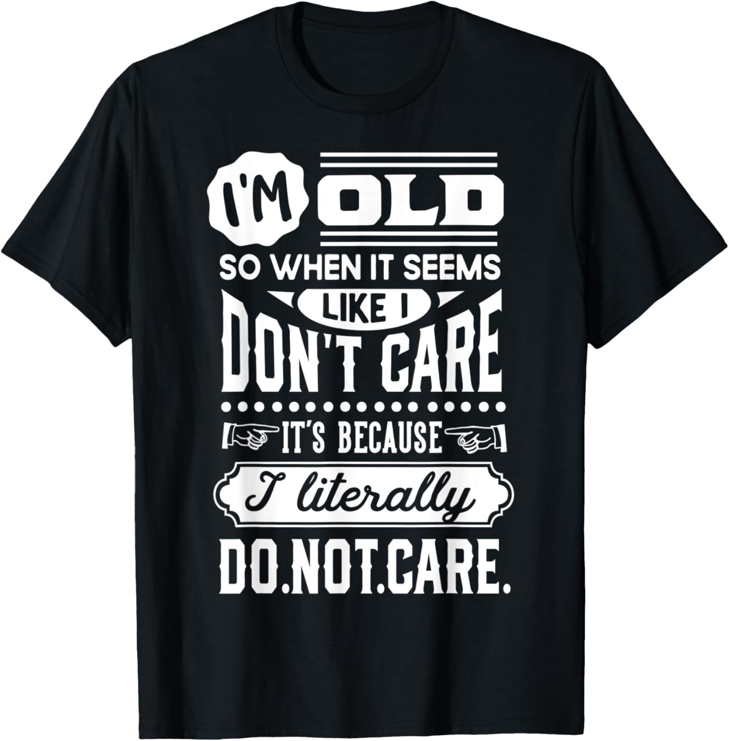 I'm Old and Don't Care Funny Old People Gag T-Shirt - T-Shirt | Black