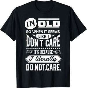 I'm Old and Don't Care Funny Old People Gag T-Shirt - T-Shirt | Black