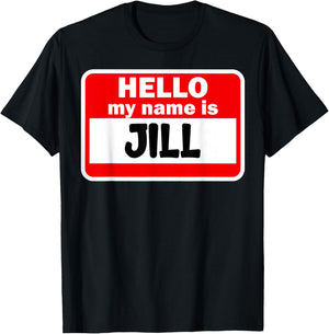 Jill Hello Hi My Name Is Name On Custom T-Shirt - T-Shirt | Black
