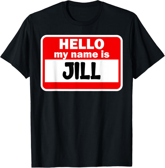 Jill Hello Hi My Name Is Name On Custom T-Shirt - T-Shirt | Black