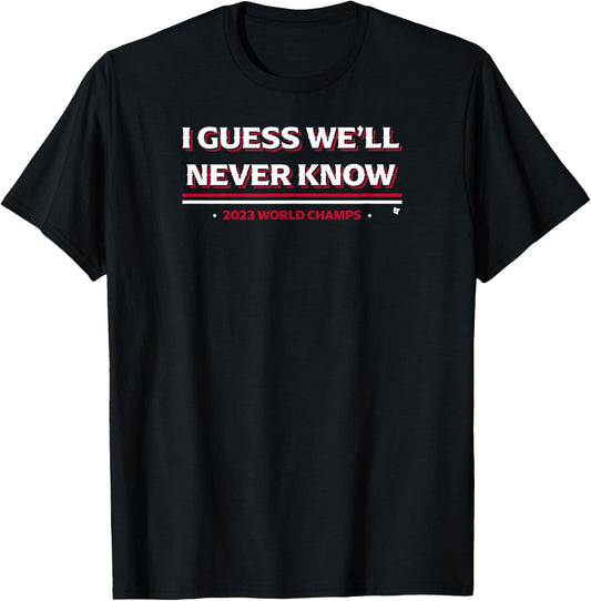 I Guess We'll Never Know - Texas Baseball T-Shirt - T-Shirt | Black