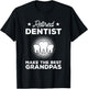Retired Dentist Make The Best Grandpas Dentistry T-Shirt - T-Shirt | Black