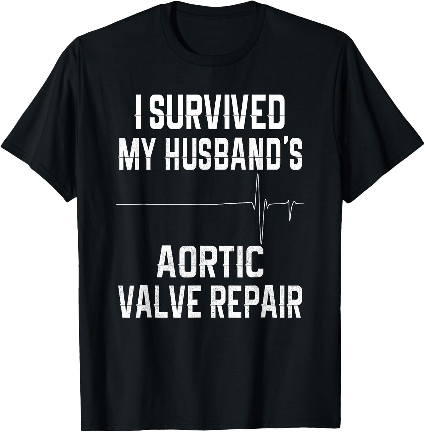 I Survived My Husband's Aortic Valve Repair T-Shirt - T-Shirt | Black