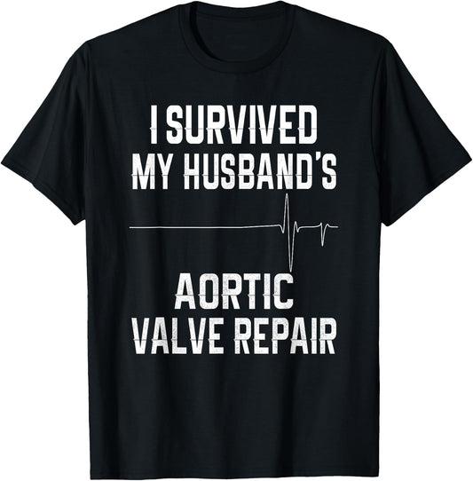 I Survived My Husband's Aortic Valve Repair T-Shirt - T-Shirt | Black
