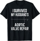 I Survived My Husband's Aortic Valve Repair T-Shirt - T-Shirt | Black