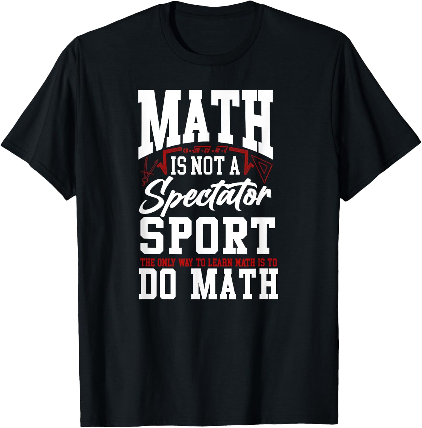 Math Teacher Nerd Student Math Is Not A Spectator Sport The Women Kids T-Shirt - T-Shirt | Black