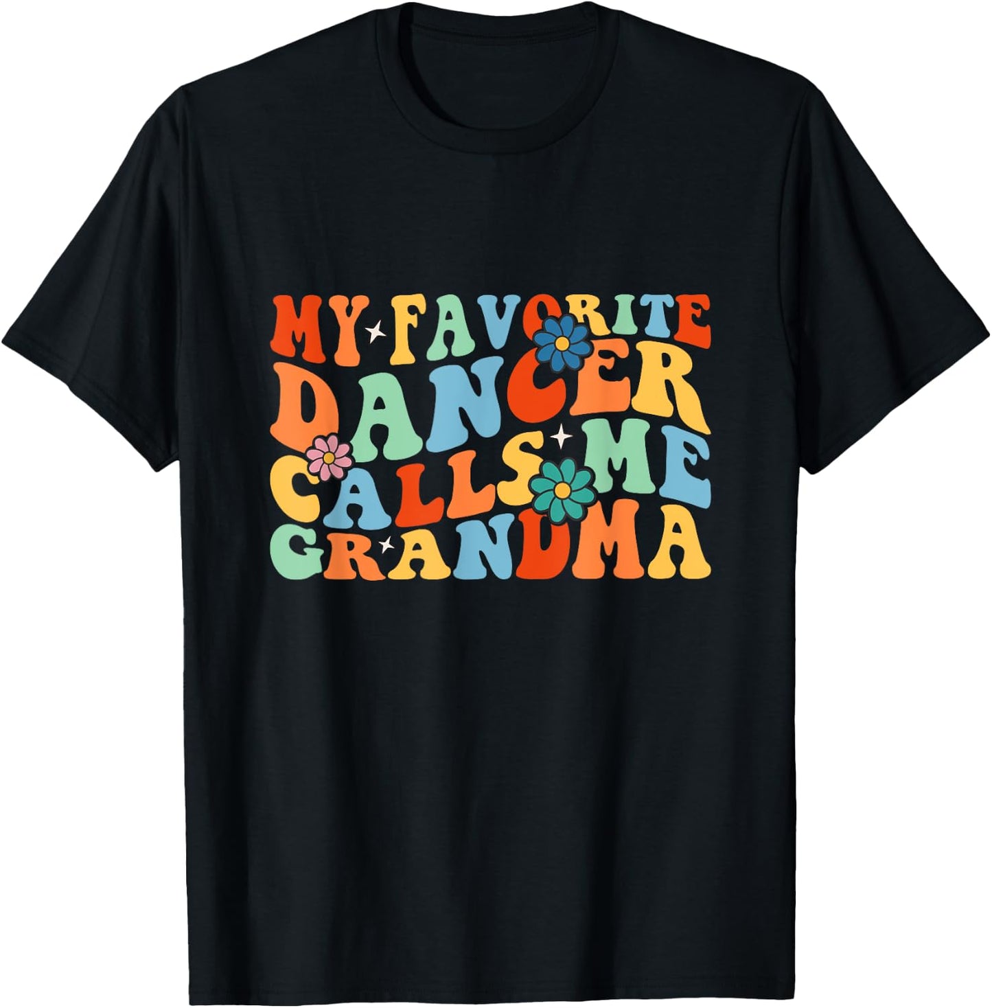 Groovy My Favorite Dancer Calls Me Grandma Dance T-Shirt - T-Shirt | Black