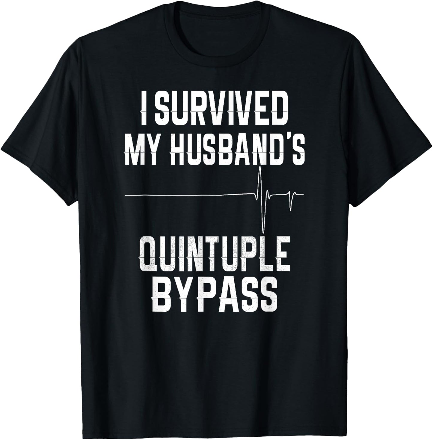 I Survived My Husband's Quintuple Bypass T-Shirt - T-Shirt | Black